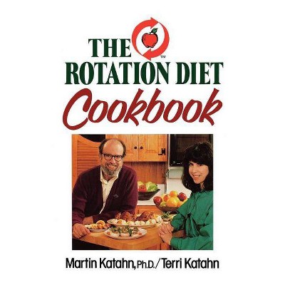 The Rotation Diet Cookbook - by  Martin Katahn & Terri Katahn (Paperback)