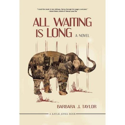 All Waiting Is Long - by  Barbara J Taylor (Paperback)