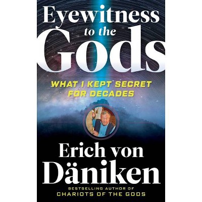 Eyewitness to the Gods - by  Erich Von Daniken (Paperback)