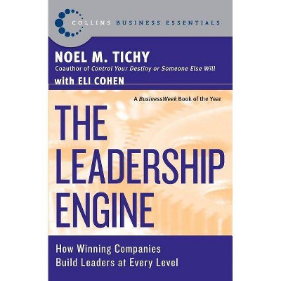 The Leadership Engine - (Collins Business Essentials) by  Noel M Tichy (Paperback)