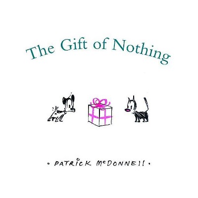 The Gift of Nothing - (Christmas) by  Patrick McDonnell (Hardcover)