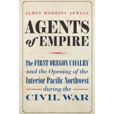 Agents of Empire - by  James Robbins Jewell (Hardcover)