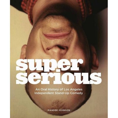 Super Serious - by  Mandee Johnson (Hardcover)