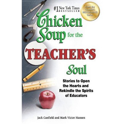 Chicken Soup for the Teacher's Soul - (Chicken Soup for the Soul) by  Jack Canfield & Mark Victor Hansen (Paperback)