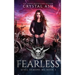 Fearless - (Steel Demons MC) by  Crystal Ash (Paperback) - 1 of 1