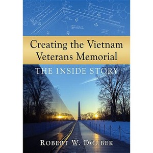 Creating the Vietnam Veterans Memorial - by  Robert W Doubek (Paperback) - 1 of 1