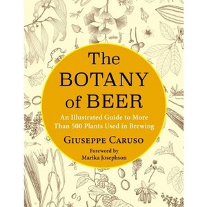 The Botany of Beer - (Arts and Traditions of the Table: Perspectives on Culinary H) by  Giuseppe Caruso (Hardcover) - 1 of 1