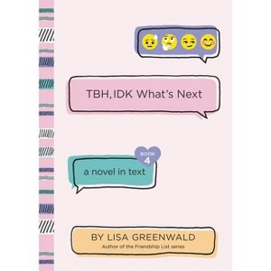 TBH, IDK What's Next - (Tbh) by  Lisa Greenwald (Paperback) - 1 of 1