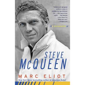 Steve McQueen - by  Marc Eliot (Paperback)