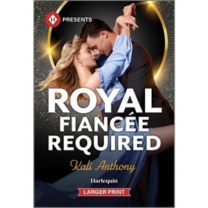 Royal Fiancée Required - Large Print by  Kali Anthony (Paperback) - 1 of 1
