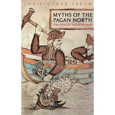 Myths of the Pagan North - by  Christopher Abram (Hardcover)