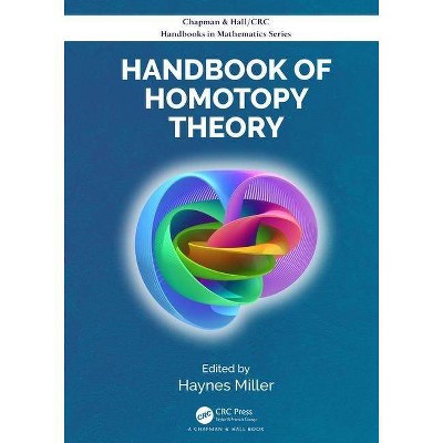 Handbook of Homotopy Theory - (CRC Press/Chapman and Hall Handbooks in Mathematics) by  Haynes Miller (Hardcover)