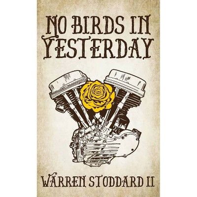 No Birds in Yesterday - by  Warren Stoddard (Paperback)