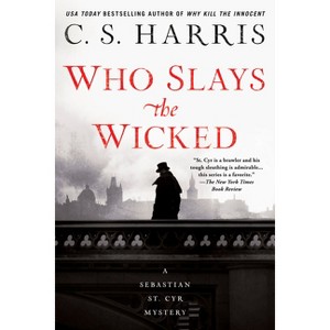 Who Slays the Wicked - (Sebastian St. Cyr Mystery) by  C S Harris (Paperback) - 1 of 1