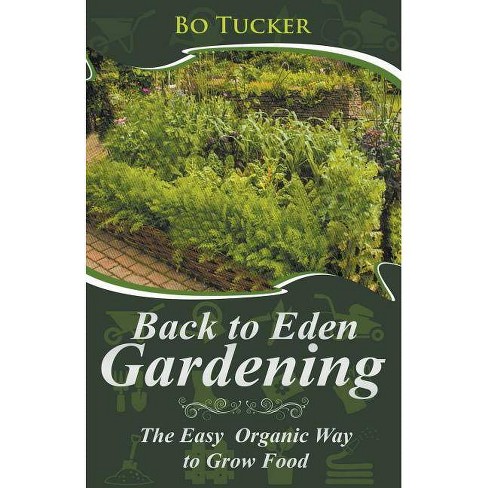 Back To Eden Gardening By Bo Tucker Paperback Target