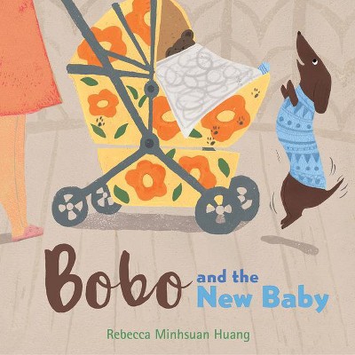 Bobo and the New Baby - by  Rebecca Minhsuan Huang (Hardcover)