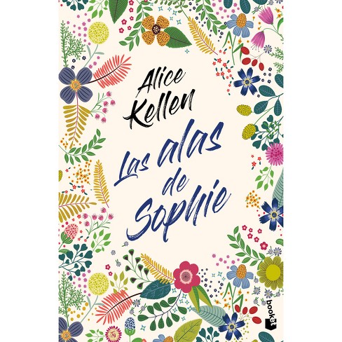 Las Alas De Sophie - By Alice Kellen (paperback) : Target