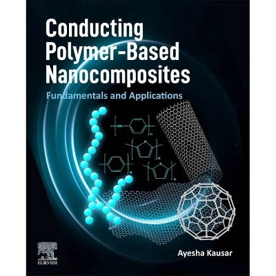 Conducting Polymer-Based Nanocomposites - by  Ayesha Kausar (Paperback)