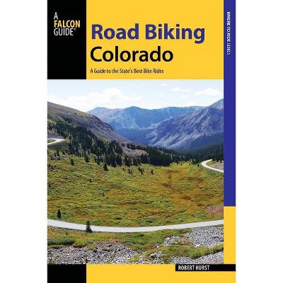 Road Biking Colorado - by  Robert Hurst (Paperback)