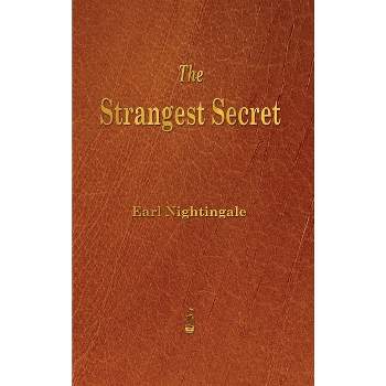 Strangest Secret - by  Earl Nightingale (Hardcover)