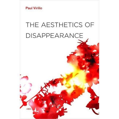 The Aesthetics of Disappearance - (Semiotext(e) Foreign Agents) by  Paul Virilio (Paperback)