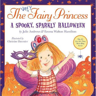 A Spooky, Sparkly Halloween - (Very Fairy Princess) by  Julie Andrews & Emma Walton Hamilton (Hardcover)