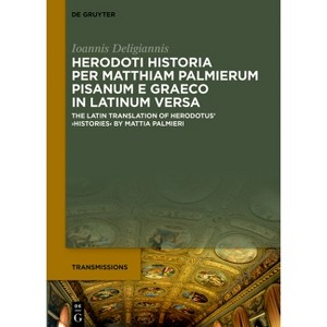 Herodoti Historia Per Matthiam Palmierum Pisanum E Graeco in Latinum Versa - (Transmissions) by  Ioannis Deligiannis (Hardcover) - 1 of 1