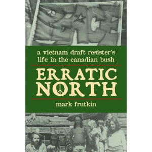Erratic North - by  Mark Frutkin (Paperback) - 1 of 1