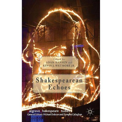 Shakespearean Echoes - (Palgrave Shakespeare Studies) by  Kevin J Wetmore Jr (Hardcover)