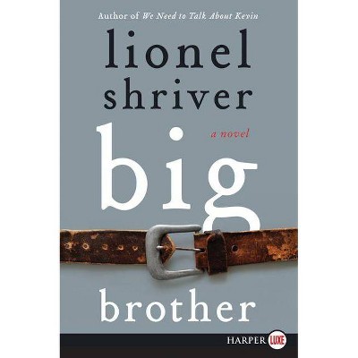 Big Brother - Large Print by  Lionel Shriver (Paperback)