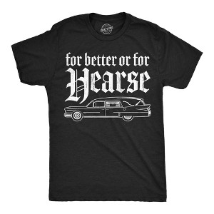 Mens Funny T Shirts for Better Or for Hearse Sarcastic Graphic Novelty Tee for Men - Crazy Dog Men's T Shirt With Sarcastic Sayings - 1 of 4