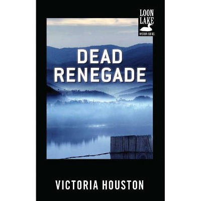 Dead Renegade - (Loon Lake Mystery) by  Victoria Houston (Paperback)