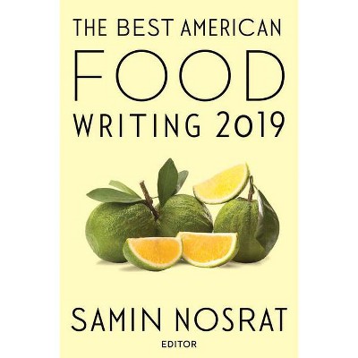 The Best American Food Writing 2019 - by  Samin Nosrat & Silvia Killingsworth (Paperback)