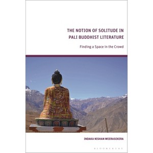 The Notion of Solitude in Pali Buddhist Literature - by  Indaka Weerasekera (Hardcover) - 1 of 1