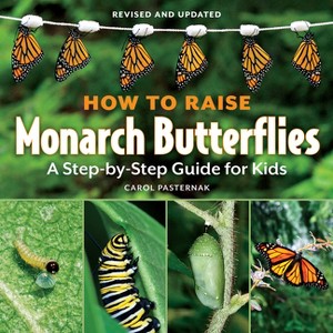 How to Raise Monarch Butterflies - (How It Works) by Carol Pasternak - 1 of 1