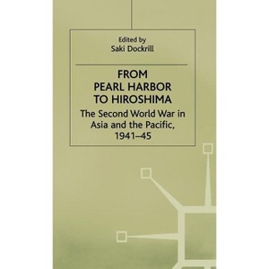 From Pearl Harbor to Hiroshima - (Second World War in Asia and the Pacific, 1941-45) by  Saki Dockrill (Hardcover) - 1 of 1