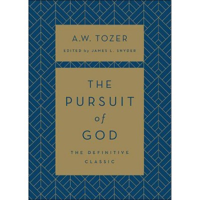 The Pursuit of God - by  A W Tozer (Hardcover)