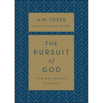 The Pursuit of God - by  A W Tozer (Hardcover)