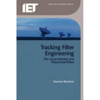 Tracking Filter Engineering - (Radar, Sonar and Navigation) by  Norman Morrison (Hardcover)