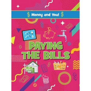 Paying the Bills - (Money and You!) by  Astra Birch (Paperback) - 1 of 1