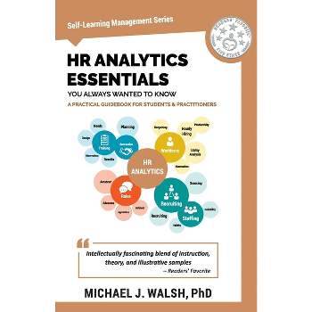 HR Analytics Essentials You Always Wanted To Know - (Self-Learning Management) by  Vibrant Publishers & Michael Walsh (Paperback)