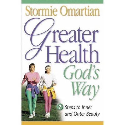 Greater Health God's Way - by  Stormie Omartian (Paperback)