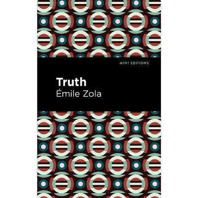 Truth - (Mint Editions (Literary Fiction)) by  Émile Zola (Hardcover)