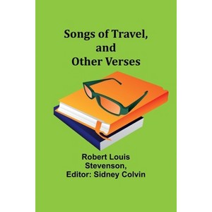 Songs of Travel, and Other Verses - by  Robert Louis Stevenson (Paperback) - 1 of 1