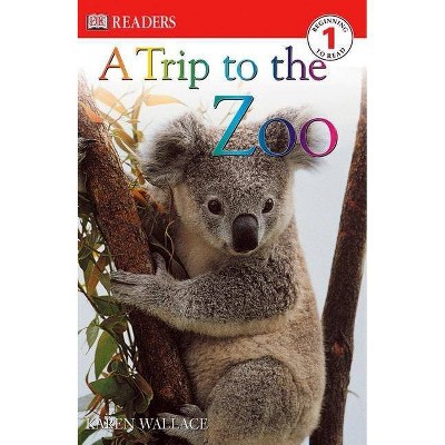 A Trip to the Zoo - (DK Readers Level 1) by  Karen Wallace (Paperback)