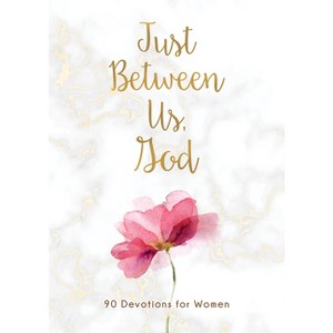 Just Between Us, God - by  Compiled by Barbour Staff (Paperback) - 1 of 1