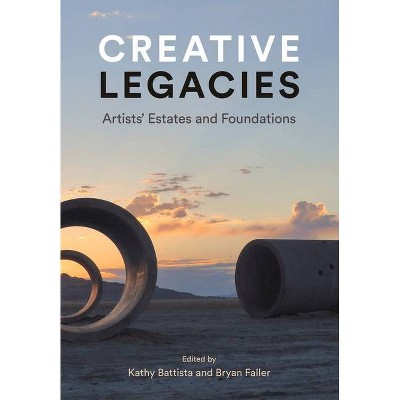 Creative Legacies - by  Kathy Battista & Bryan Faller (Hardcover)