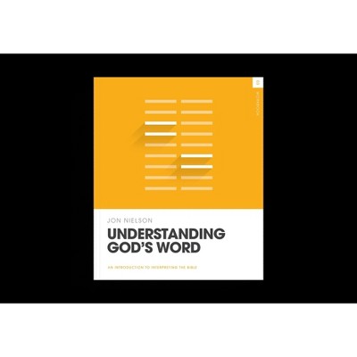 Understanding God's Word Workbook - (Theology Basics) by  Jon Nielson (Paperback)