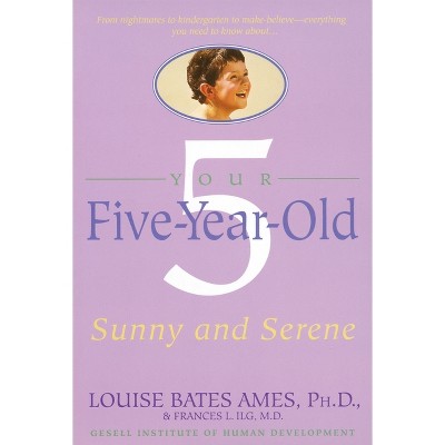 Your Five-Year-Old - 2nd Edition by  Louise Bates Ames & Frances L Ilg (Paperback)