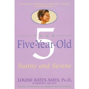 Your Five-Year-Old - 2nd Edition by  Louise Bates Ames & Frances L Ilg (Paperback) - 1 of 1